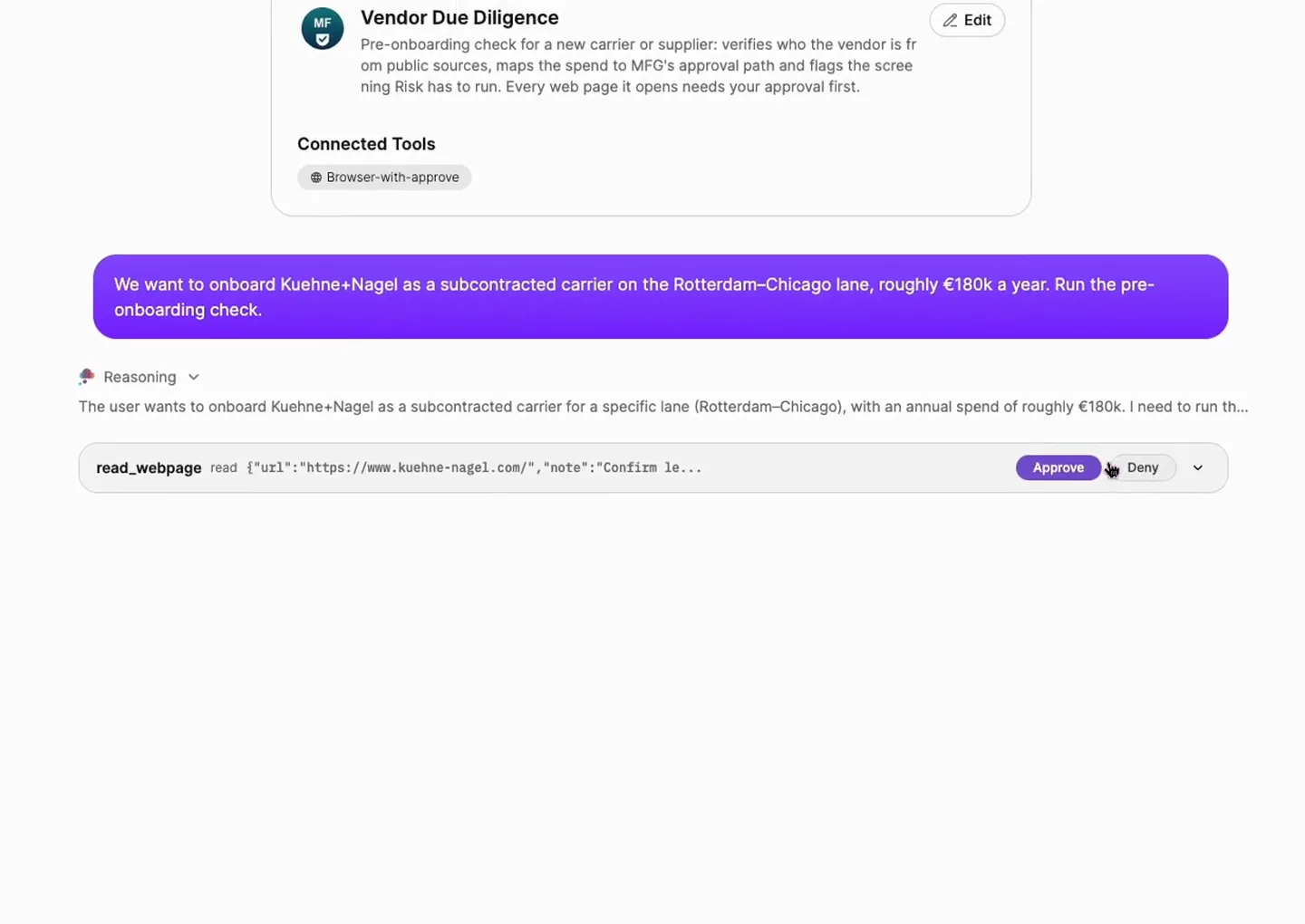 An agent named Vendor Due Diligence with one connected tool, Browser-with-approve. The user asks it to run the pre-onboarding check for a subcontracted carrier. The agent's first tool call, read_webpage on the carrier's homepage, is held in a card showing the tool name and its arguments with Approve and Deny buttons and a field for the denial reason. The approver clicks Approve; the agent reads the page, reasons about which page to open next, and its second read_webpage call is held and approved the same way before the run continues.